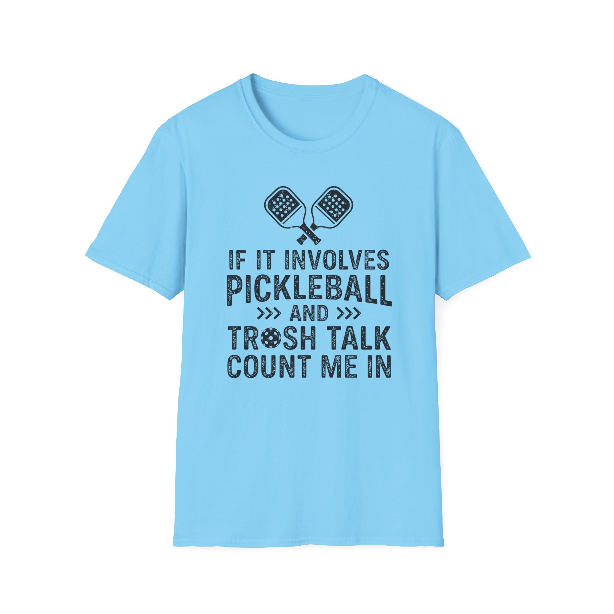 T-Shirt "If it involves pickleball and trash talk, count me in"