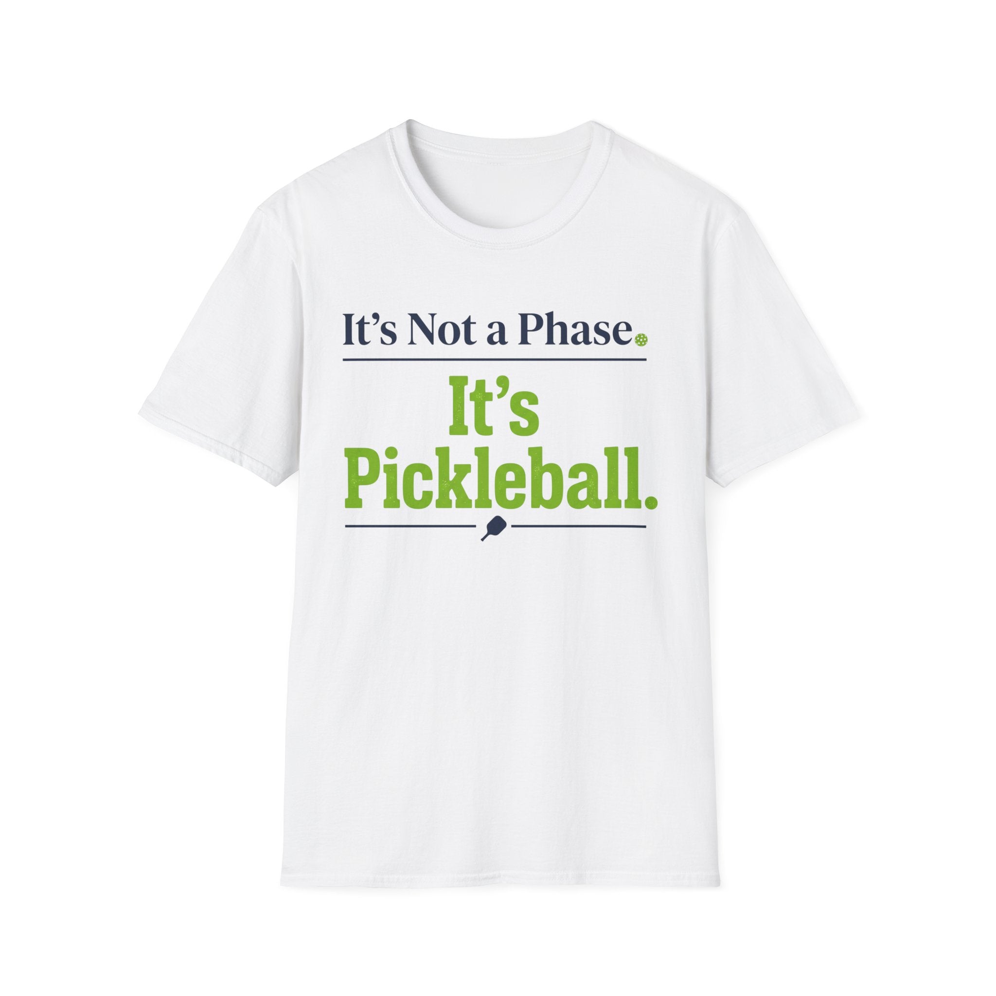 T-Shirt "It's Not a Phase. It's Pickleball."