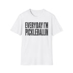 T-Shirt "Everyday I'm Pickleballin"