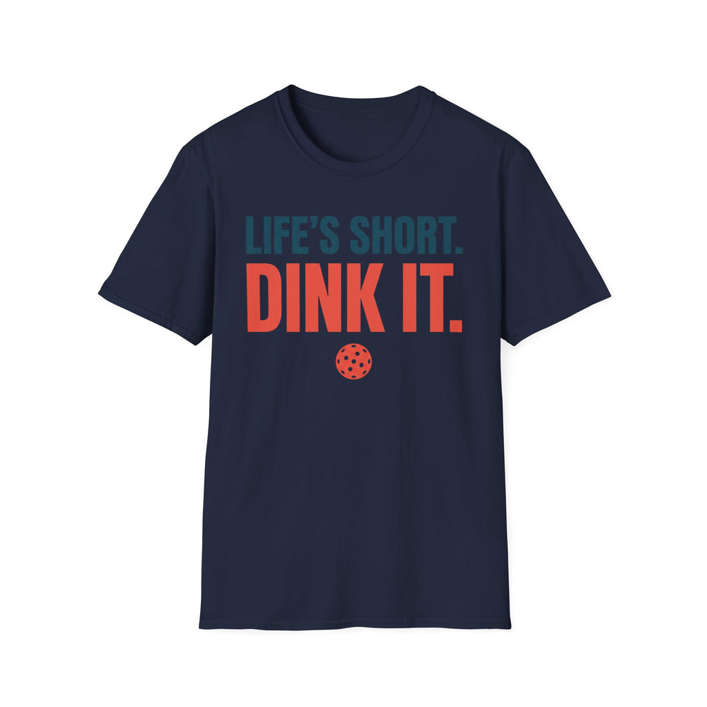 T-Shirt "Life's Short. Dink It."