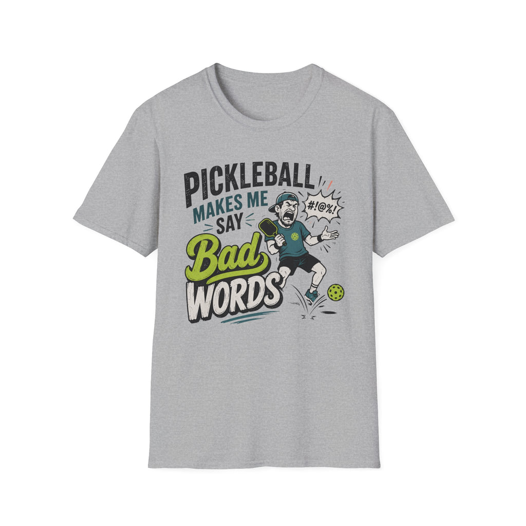 T-Shirt "Pickleball Makes Me Say Bad Words"