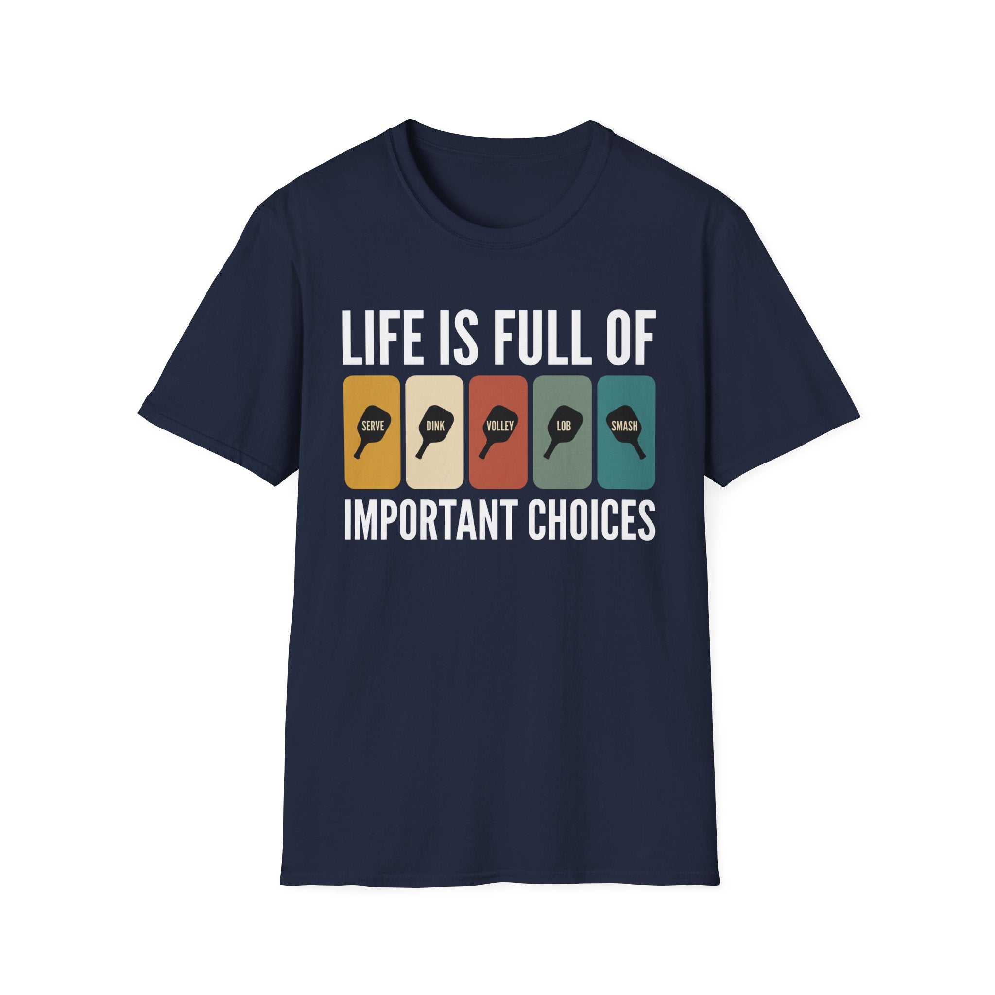 T-Shirt "Life is Full of Important Choices"