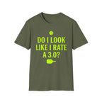 T-Shirt "Do I Look Like I Rate a 3.0"