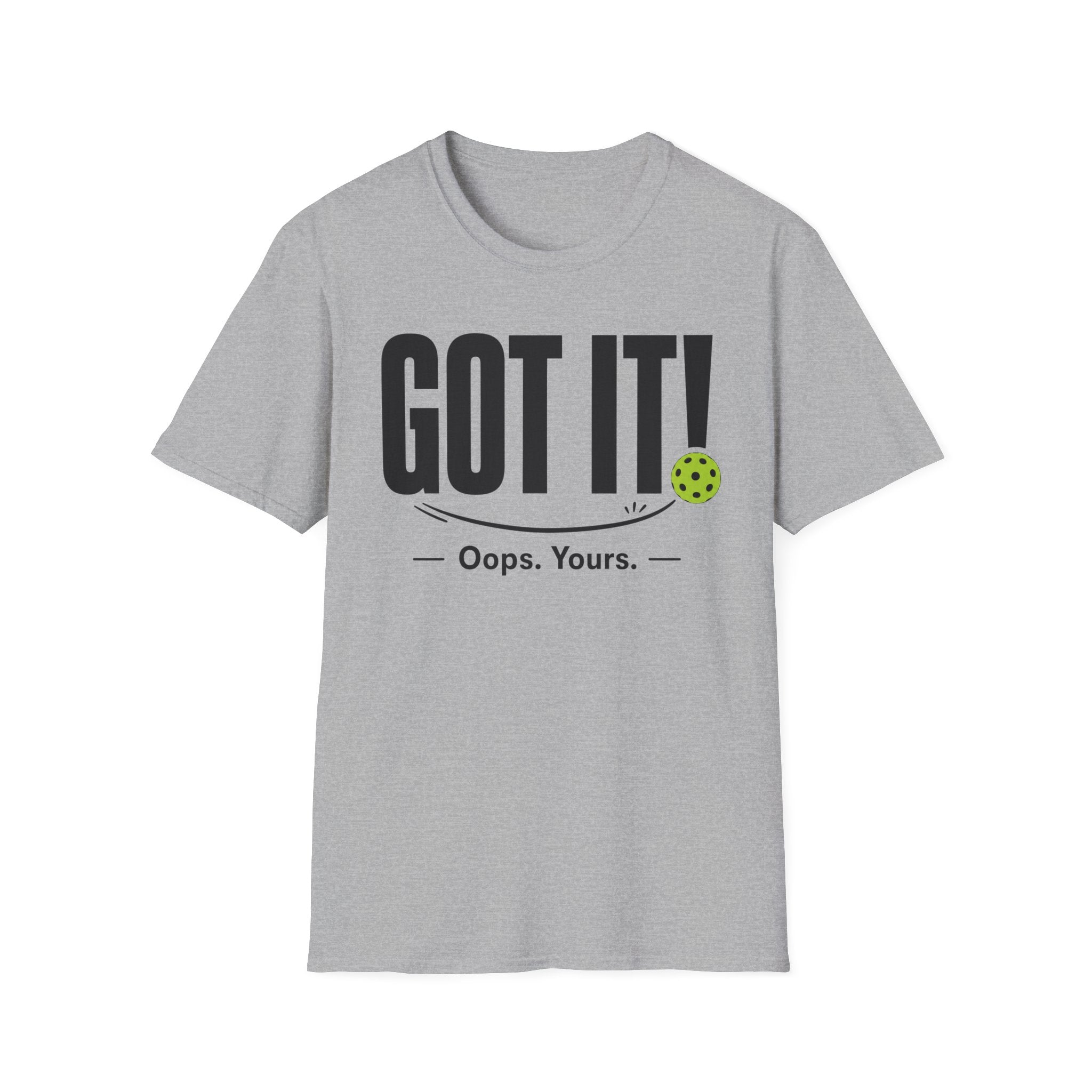 T-Shirt "Got it! Oops, yours."