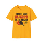 T-Shirt "I'm Not Mean. I'm Just Spicy in the Kitchen"