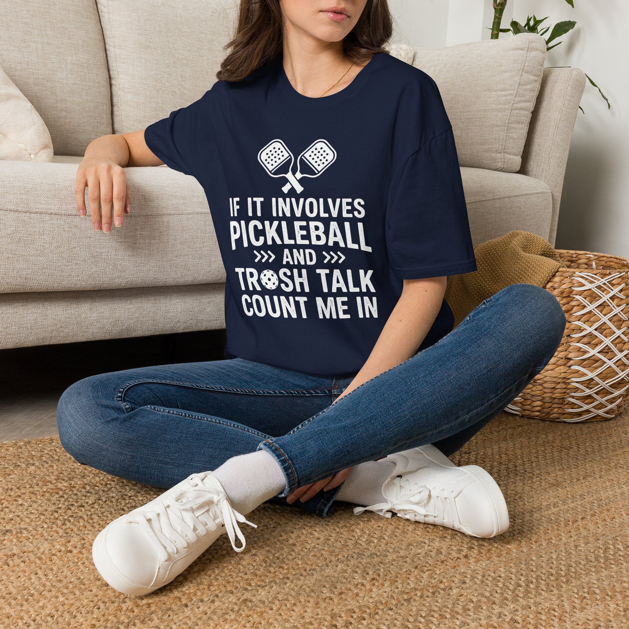 T-Shirt "If it involves pickleball and trash talk, count me in"