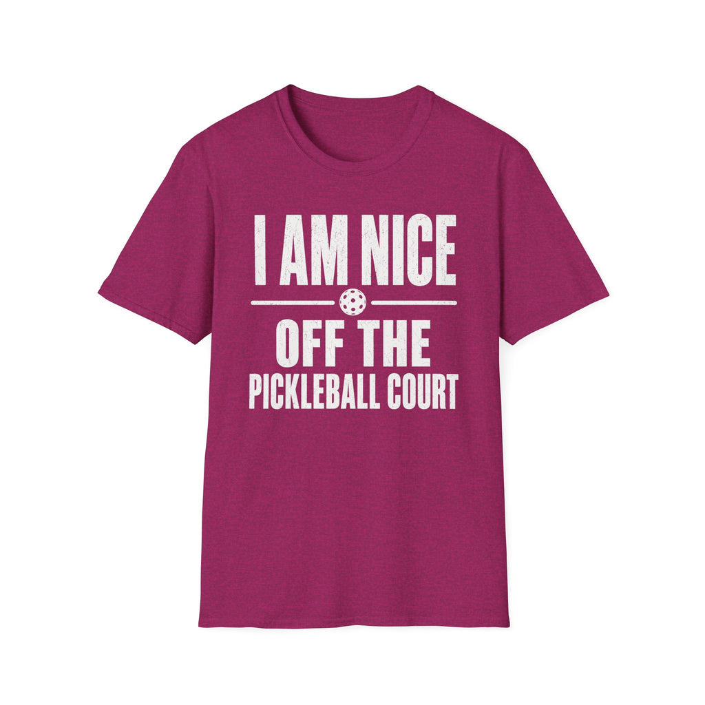 T-Shirt "I am Nice Off the Pickleball Court"