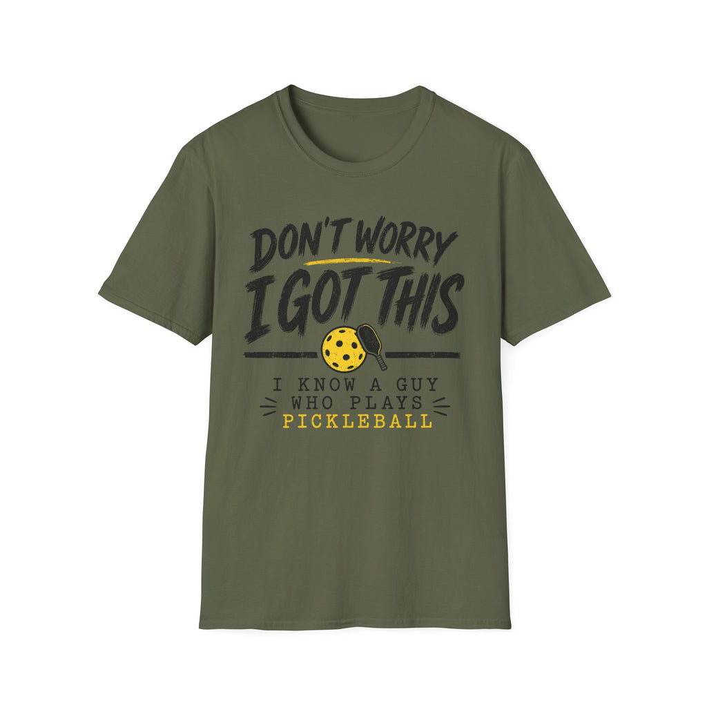 T-Shirt "Don't Worry I Got This" Pickleball