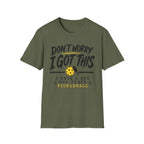 T-Shirt "Don't Worry I Got This" Pickleball