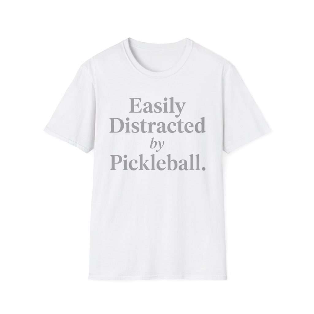 T-Shirt "Easily Distracted by Pickleball"