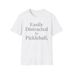T-Shirt "Easily Distracted by Pickleball"
