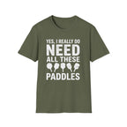 T-Shirt "I Do Need All These Paddles"