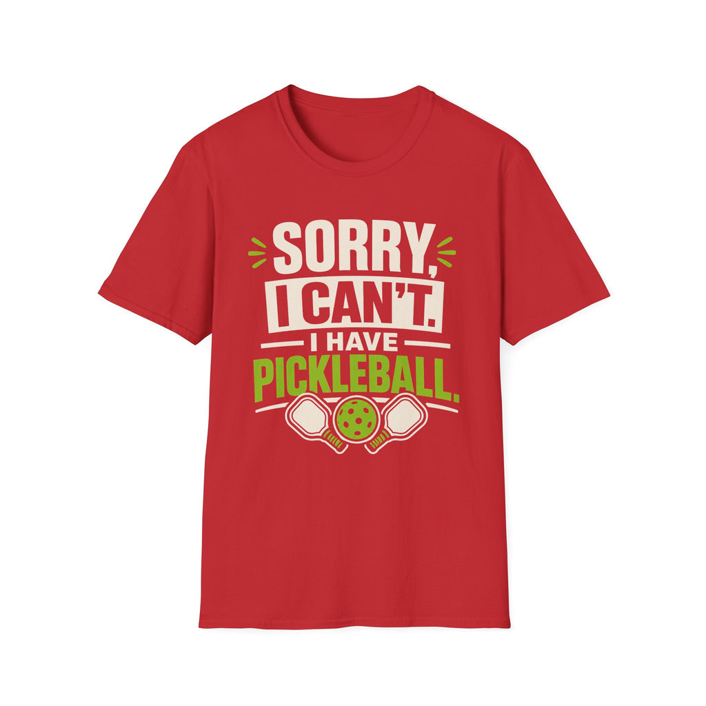 T-Shirt "Sorry, I Can't. I Have Pickleball"