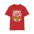 T-Shirt "Sorry, I Can't. I Have Pickleball"