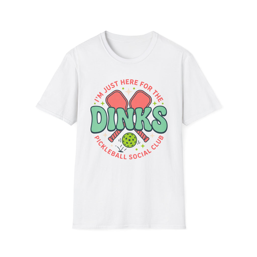 T-Shirt "Just Here for the Dinks Social Club"