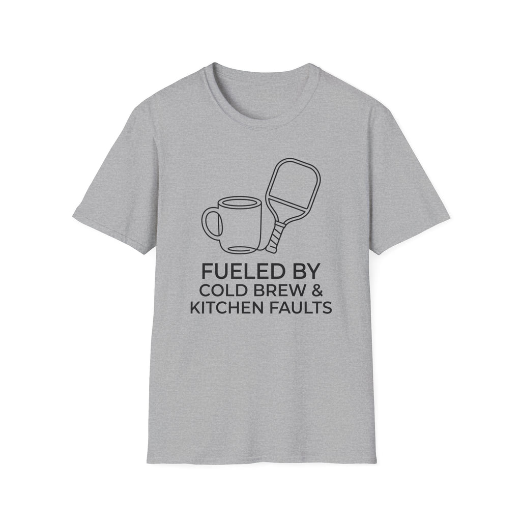 T-Shirt "Fueled by Cold Brew and Kitchen Faults"