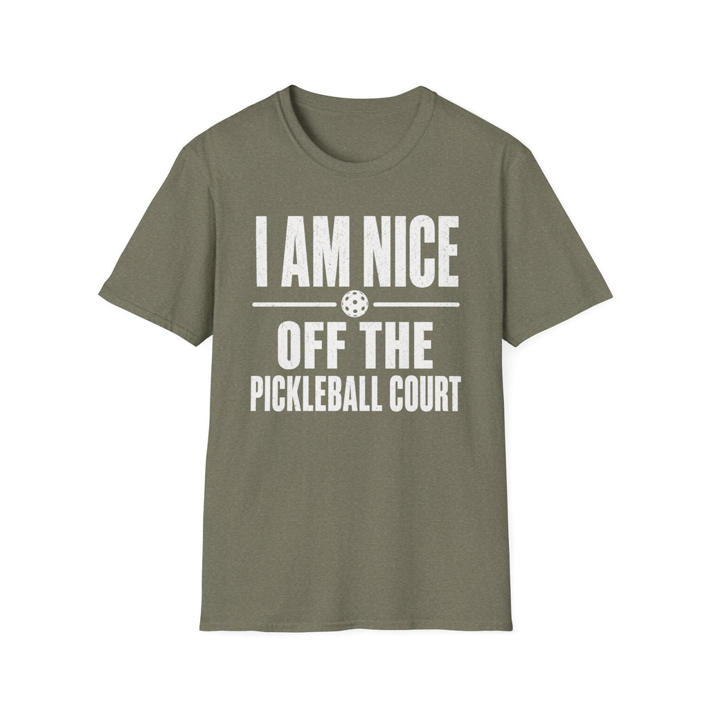 T-Shirt "I am Nice Off the Pickleball Court"