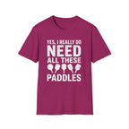 T-Shirt "I Do Need All These Paddles"