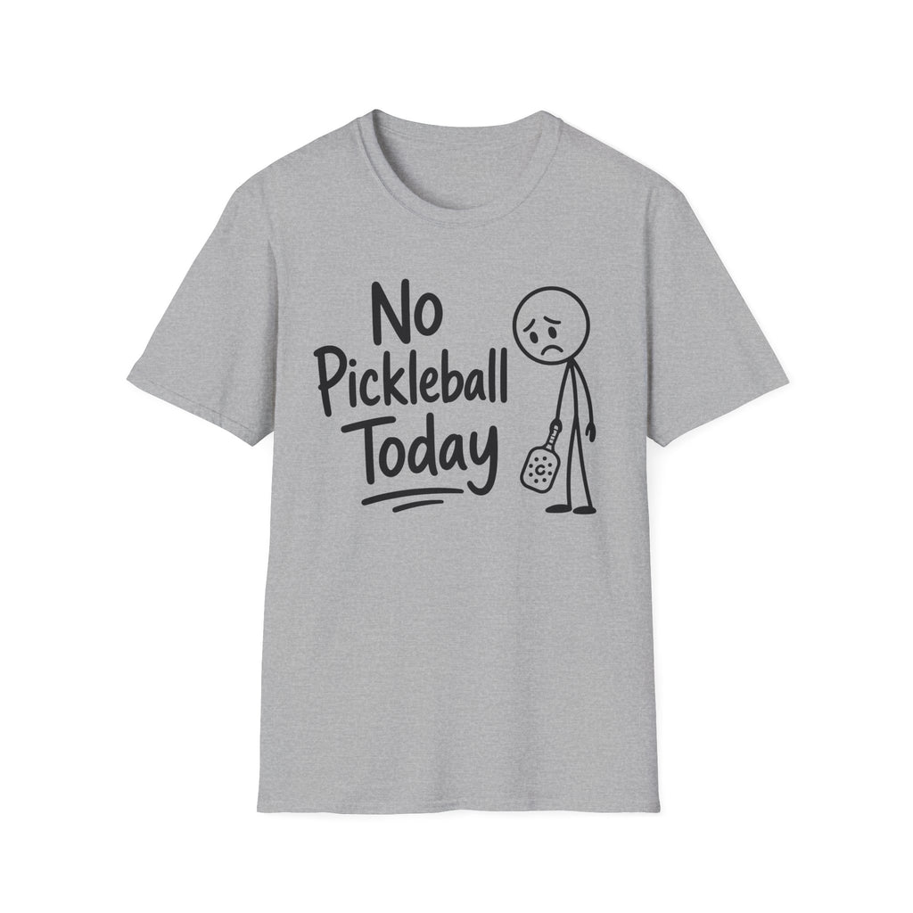 T-Shirt "No Pickleball Today"