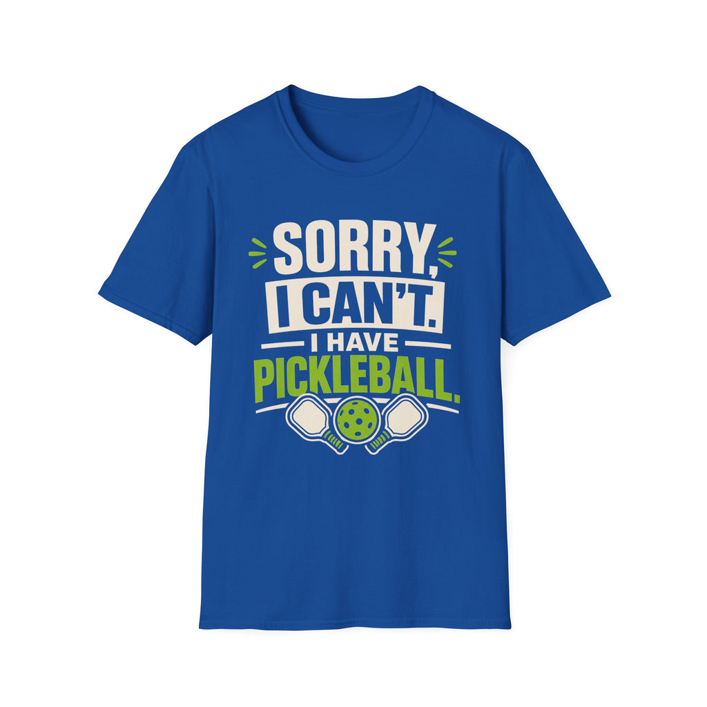 T-Shirt "Sorry, I Can't. I Have Pickleball"