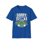 T-Shirt "Sorry, I Can't. I Have Pickleball"