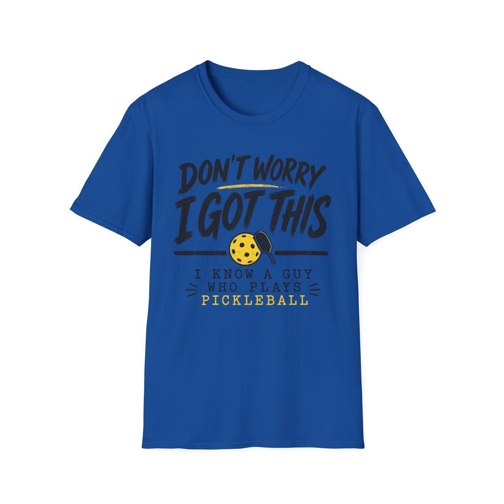 T-Shirt "Don't Worry I Got This" Pickleball