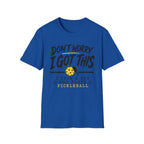 T-Shirt "Don't Worry I Got This" Pickleball