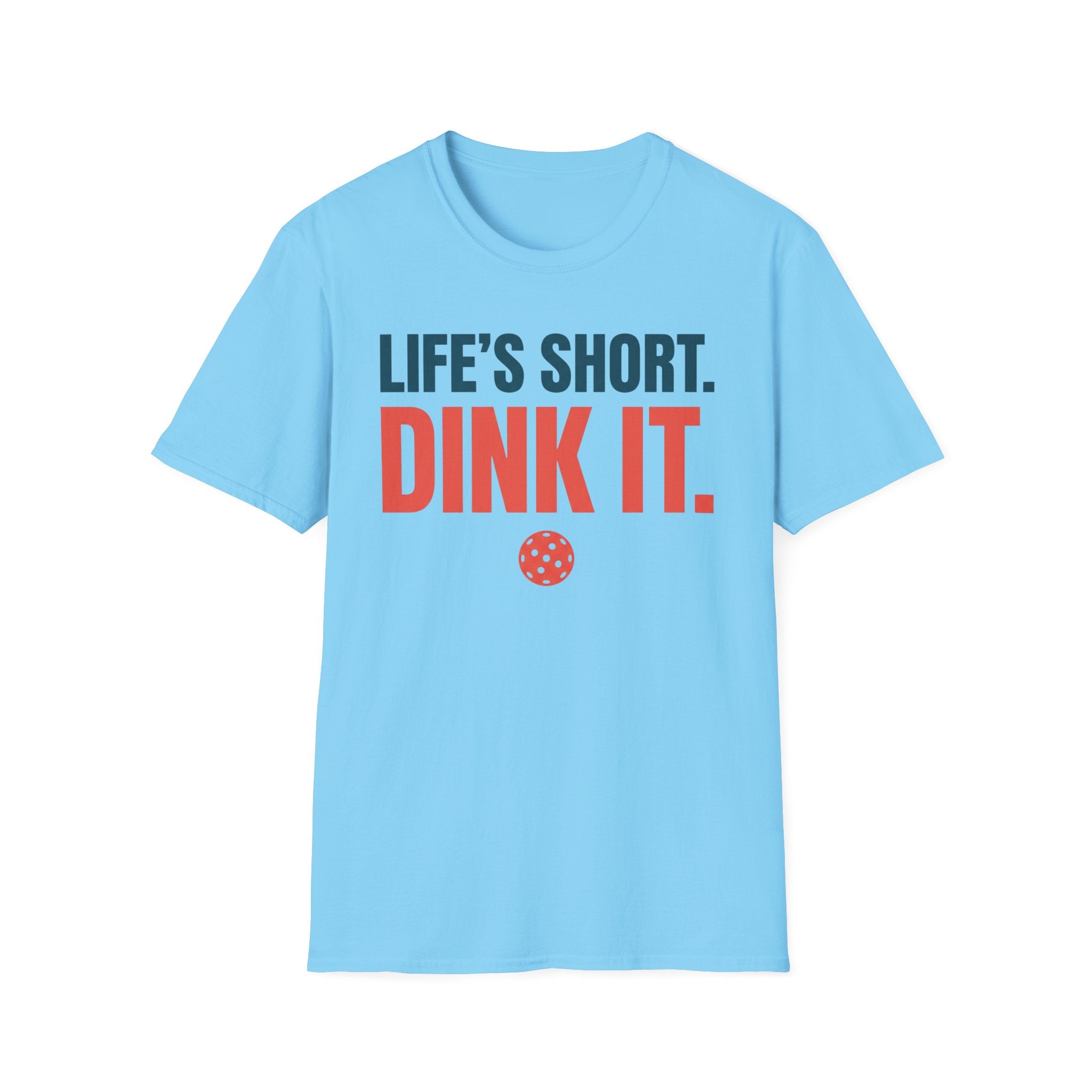 T-Shirt "Life's Short. Dink It."