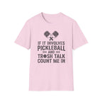T-Shirt "If it involves pickleball and trash talk, count me in"