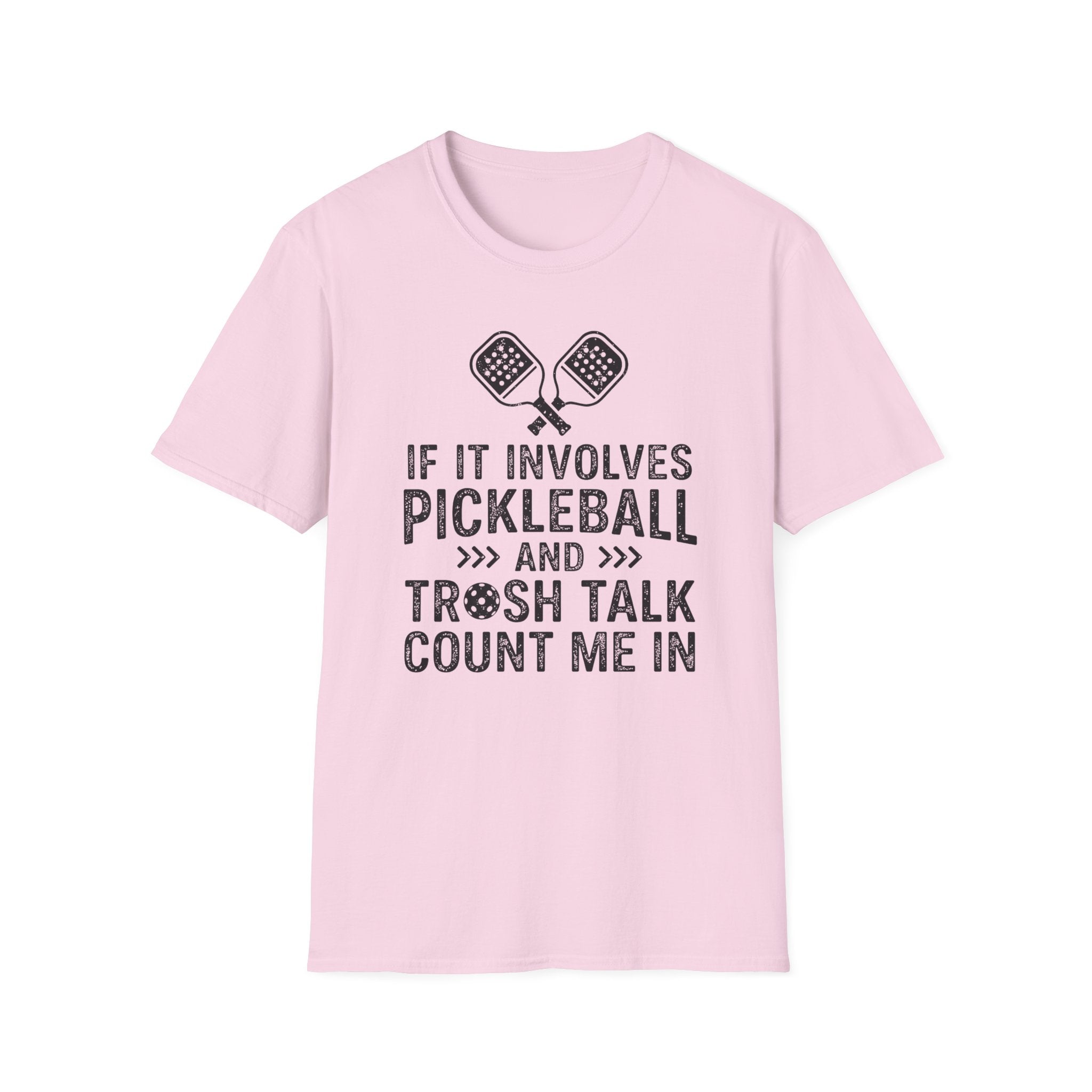 T-Shirt "If it involves pickleball and trash talk, count me in"