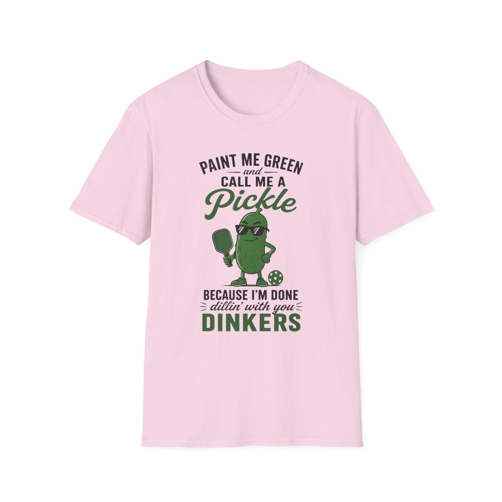 T-Shirt "Paint Me Green. Call Me a Pickle."
