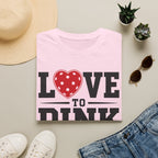 T-Shirt "Love to Dink"