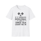 T-Shirt "If it involves pickleball and trash talk, count me in"