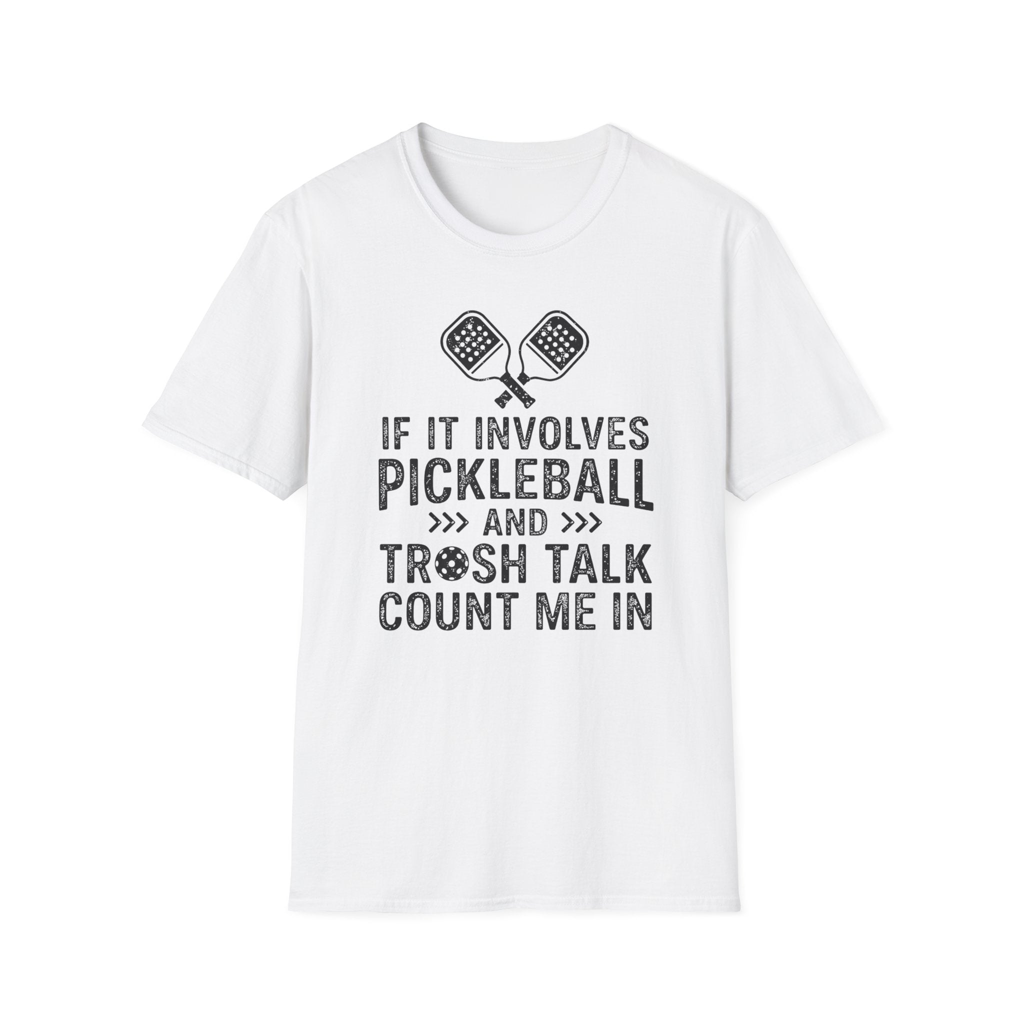T-Shirt "If it involves pickleball and trash talk, count me in"