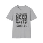T-Shirt "I Do Need All These Paddles"