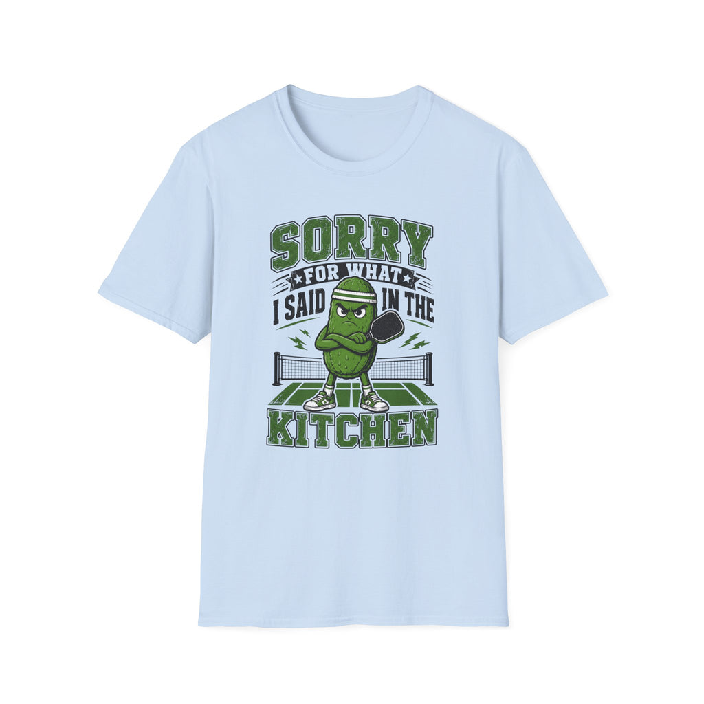T-Shirt "Sorry for what I Said in the Kitchen"