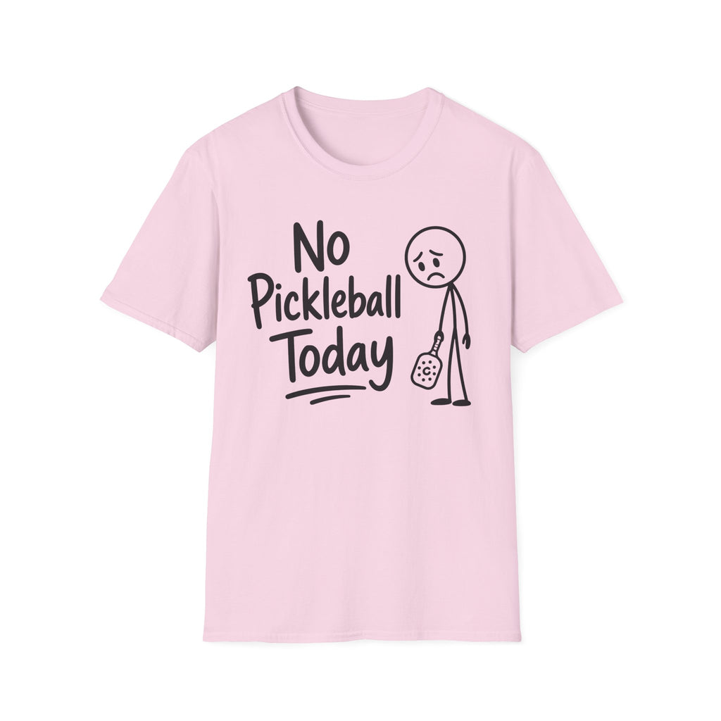 T-Shirt "No Pickleball Today"