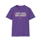 T-Shirt "Serve Hard Dink Harder"