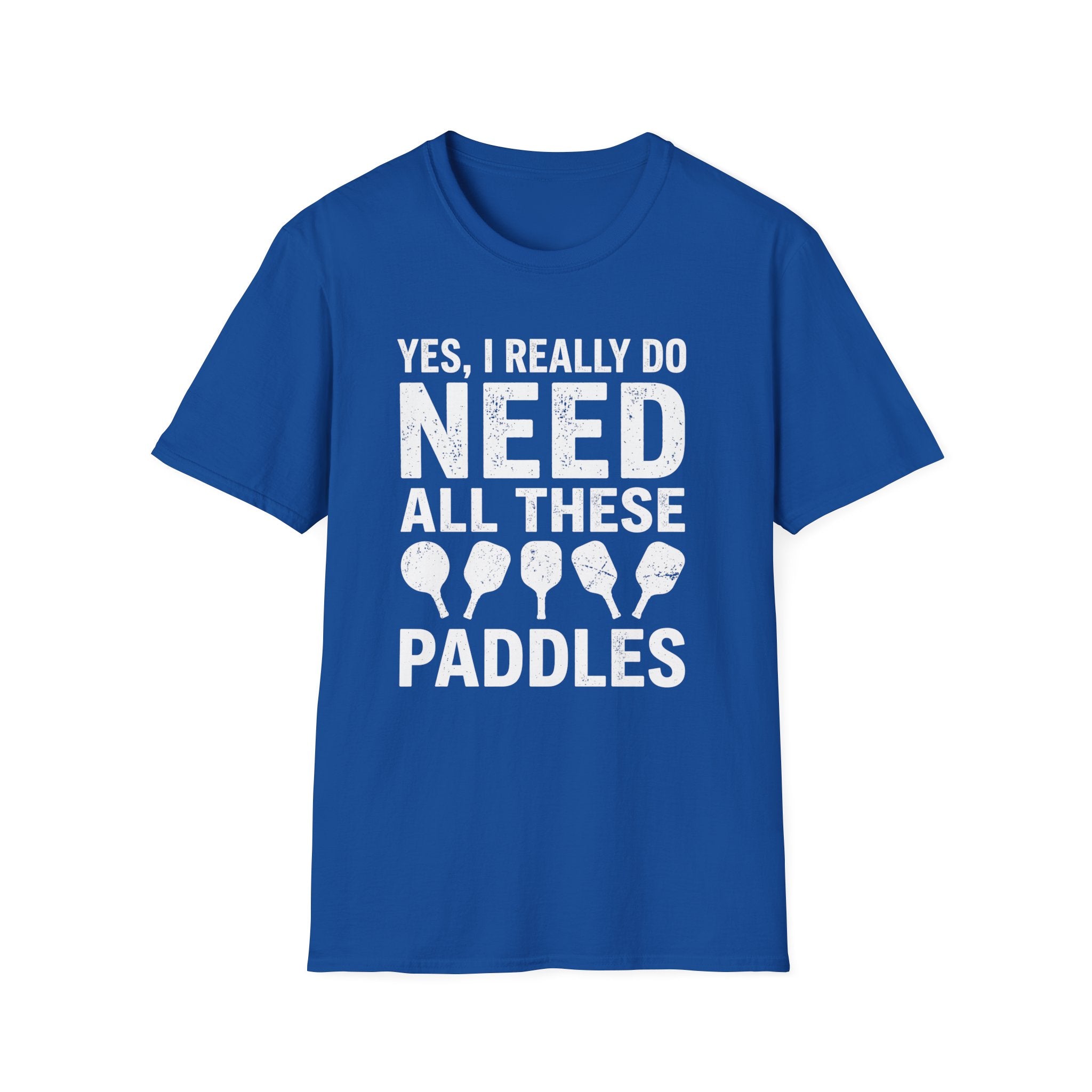 T-Shirt "I Do Need All These Paddles"