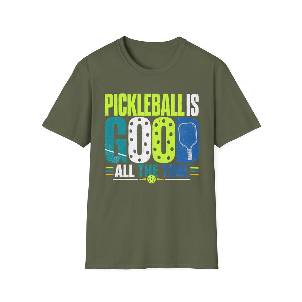 T-Shirt "Pickleball is Good All The Time"