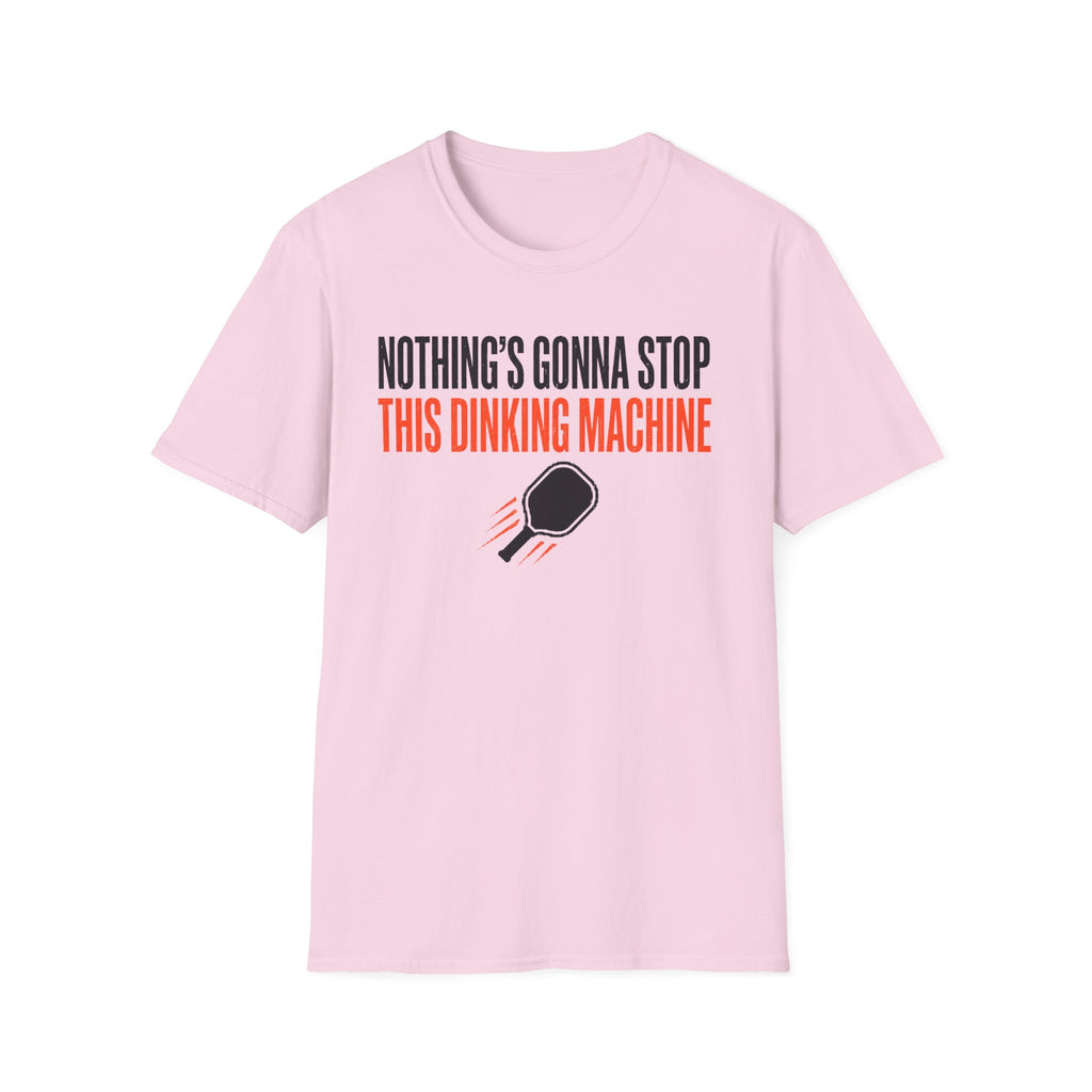 T-Shirt "Nothing's Gonna Stop This Dinking Machine"