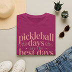 T-Shirt "Pickleball Days Are the Best Days"