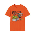 T-Shirt "Pickleball Makes Me Say Bad Words"
