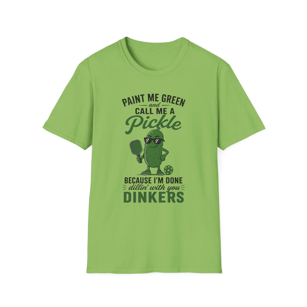 T-Shirt "Paint Me Green. Call Me a Pickle."