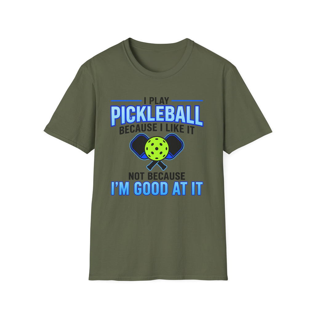 T-Shirt "I Play Pickleball Because I Like It"
