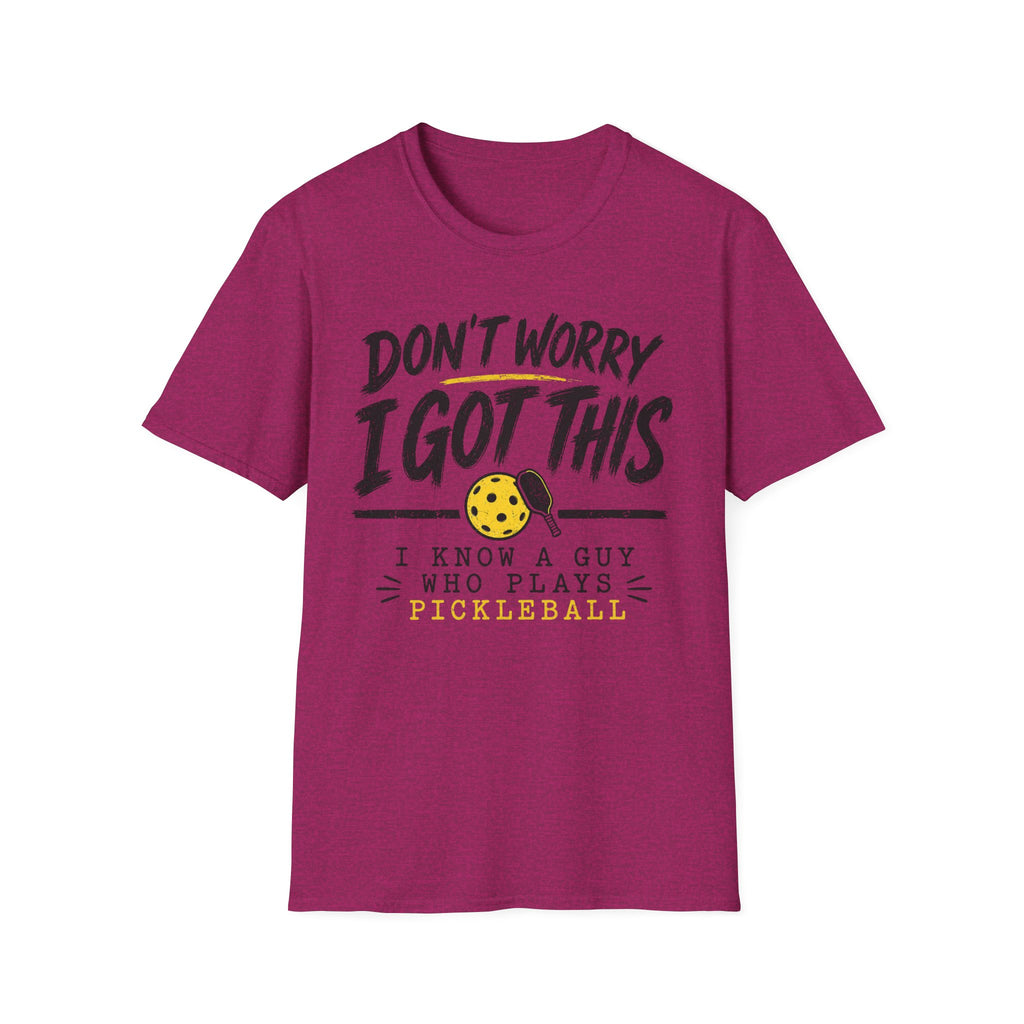 T-Shirt "Don't Worry I Got This" Pickleball