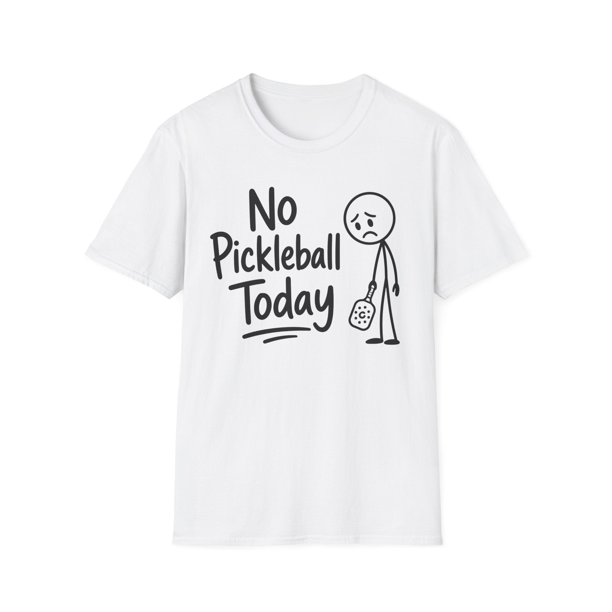 T-Shirt "No Pickleball Today"