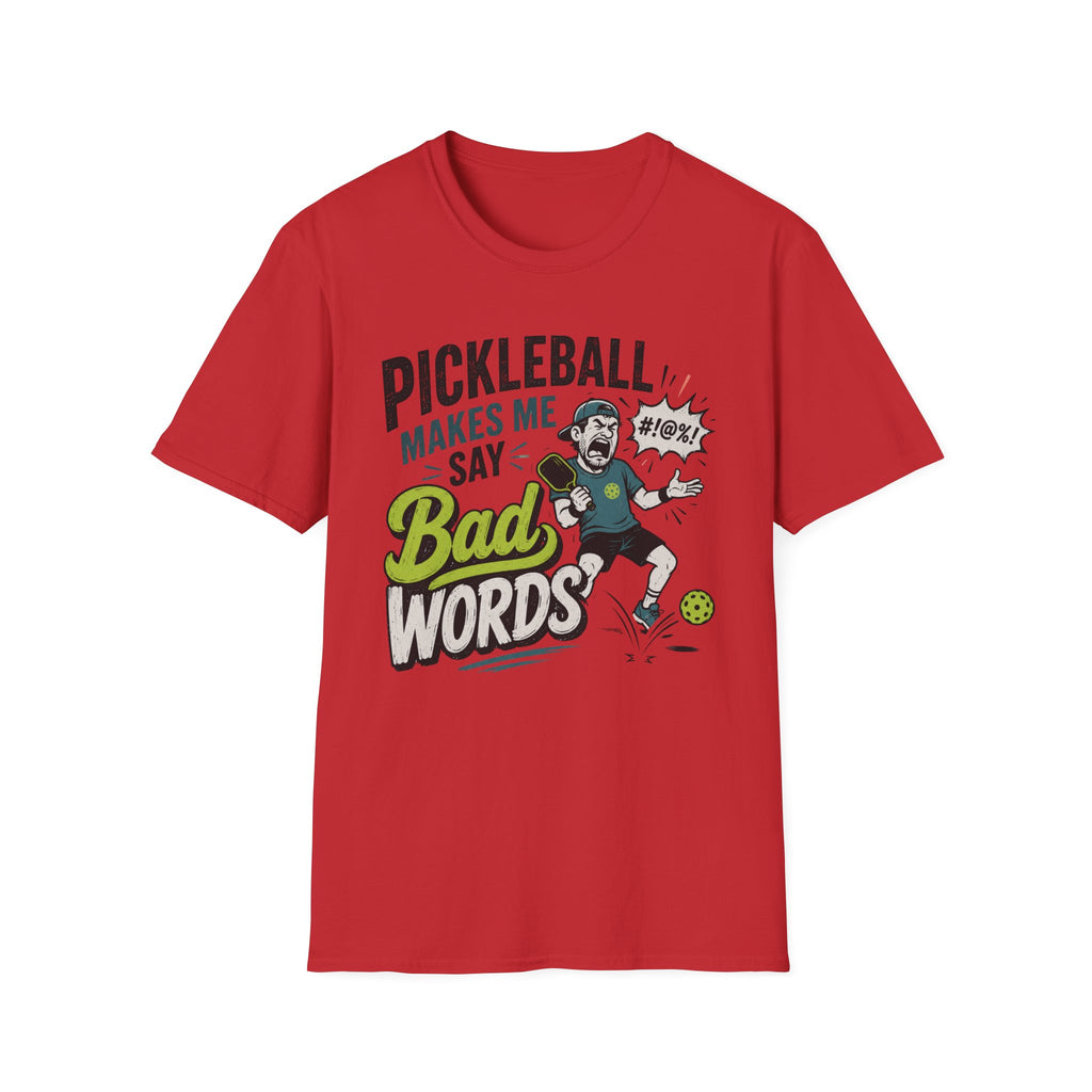 T-Shirt "Pickleball Makes Me Say Bad Words"
