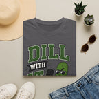 T-Shirt "Dill With It"