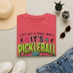 T-Shirt "It's Not A Phase Mom, It's Pickleball"